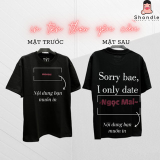 [IN THEO YÊU CẦU] Áo Thun COUPLE "Sorry Bae, I Only Date" kim tuyến in tên theo yêu cầu