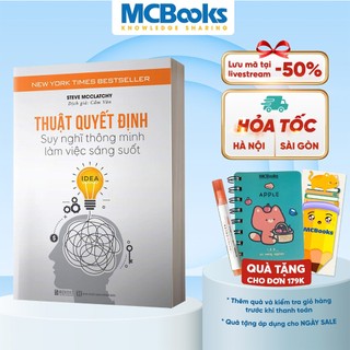 Sách - Thuật Quyết Định: Suy Nghĩ Thông Minh, Làm Việc Sáng Suốt