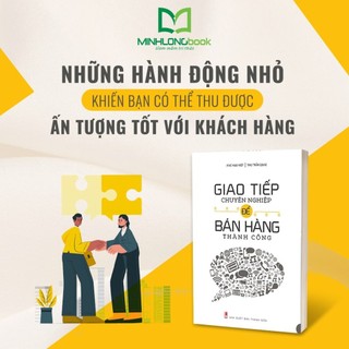 Sách: Giao Tiếp Chuyên Nghiệp Để Bán Hàng Thành Công - Bí Kíp Trở Thành Cao Thủ Bán Hàng