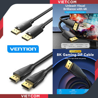 Cáp Displayport 1.2 Vention, hỗ trợ 4K/60Hz và Displayport 1.4 Vention, hỗ trợ 8K/60Hz