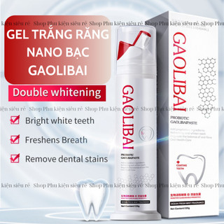 Gel đánh răng nano bạc Gaolibai, kem trắng răng, đánh bật mảng bám, cao răng, thơm miệng chính hãng