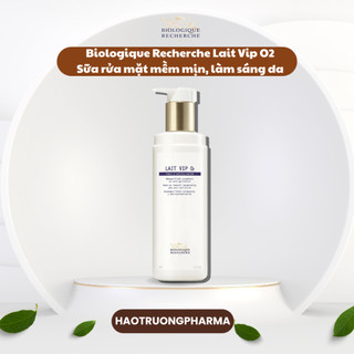 Biologique recherche lait vip o2 sữa rửa mặt tái tạo và thanh lọc da br 250ml