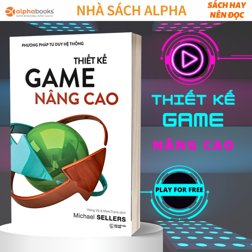 Lẻ/Combo Sách Kinh Điển về Thiết Kế Game bạn nên đọc: Nghệ Thuật Thiết Kế Game + Thiết Kế Game Nâng Cao