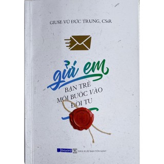 Sách - Gửi em bạn trẻ mới bước vào đời tu