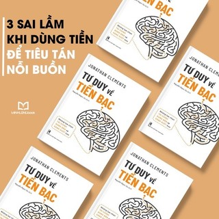 Sách: Tư Duy Về Tiền Bạc - Những Lựa Chọn Tài Chính Đúng Đắn Và Sáng Suốt Hơn