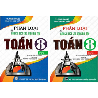 Sách: Combo 2 Cuốn Phân Loại & Giải Chi Tiết Các Dạng Bài Tập Toán 8 ( Tập 1 + Tập 2 )