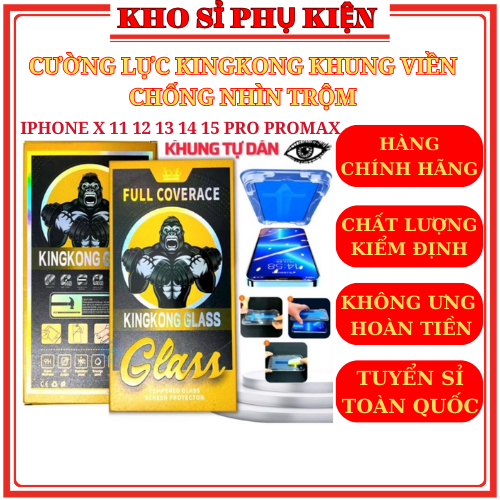 Cường lực KingKong chống nhìn trộm có khung tự dán cho iphone 11 pro max 12 pro max 13 14 15 pro max x xr xs max