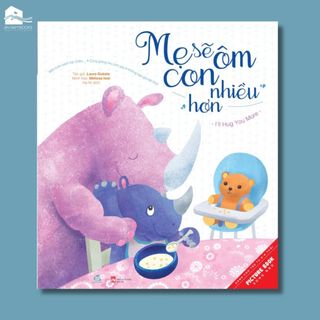 Sách cho bé 0-6 tuổi - mẹ sẽ ôm con nhiều hơn, con sẽ ôm mẹ nhiều hơn - i'll hug you more