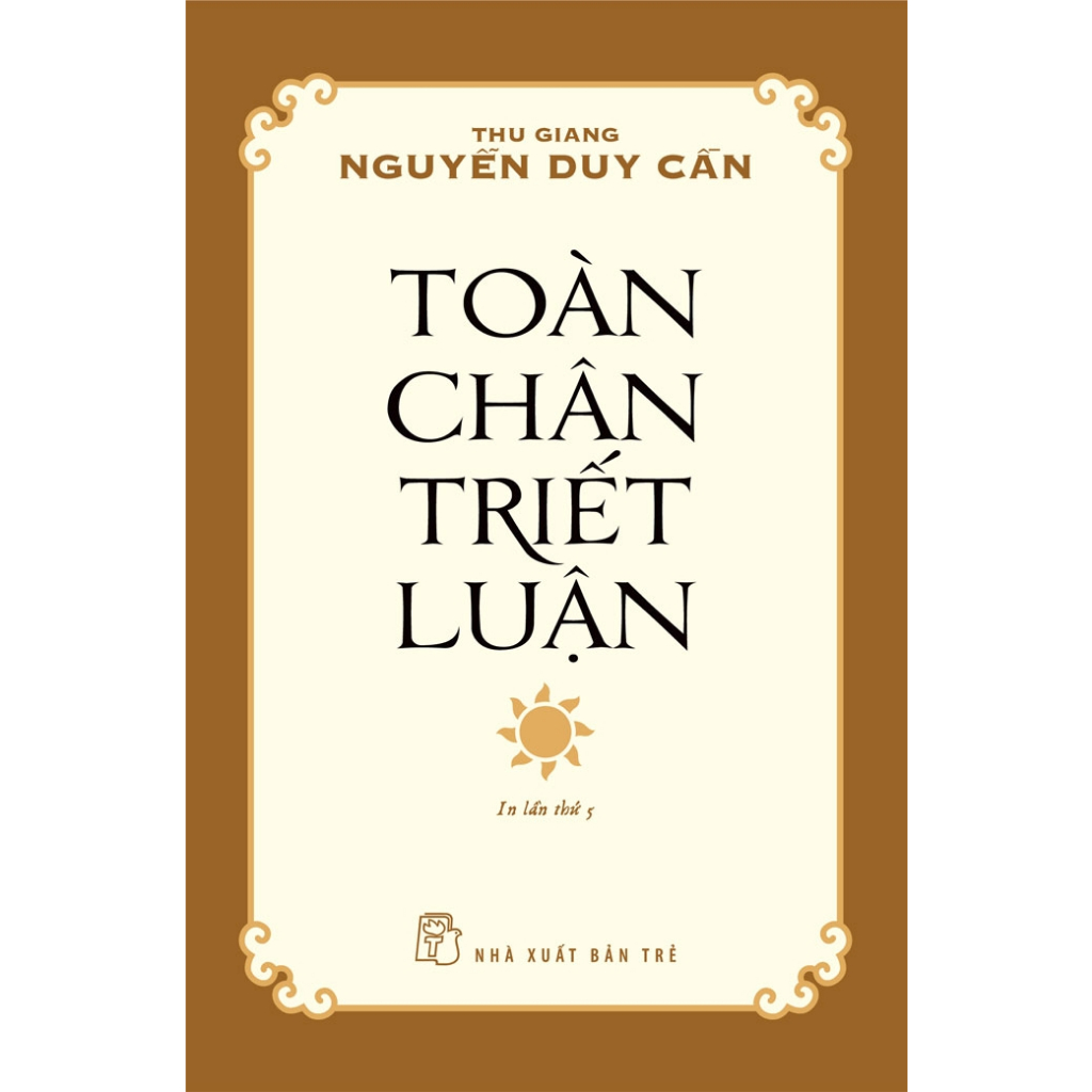 Sách - Toàn Chân Triết Luận (Thu Giang Nguyễn Duy Cần)