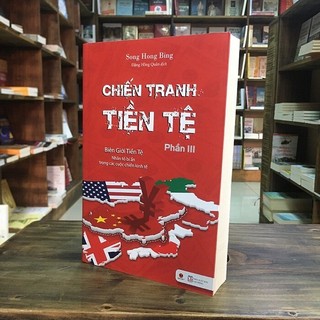 Chiến tranh tiền tệ - phần 3 - biên giới tiền tệ nhân tố bí ẩn trong các cuộc chiến kinh tế