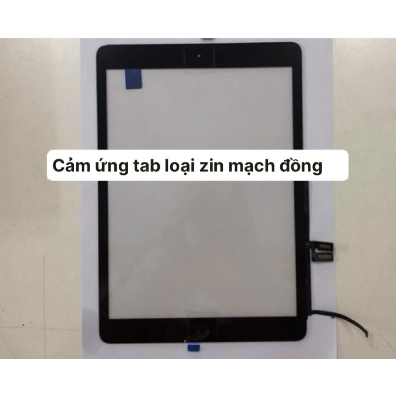 Cảm ứng tab loại zin mạch đồng mã A2197/ A2200/ A2198/ A223 (gen7)(gen8)(gen9)(pro10.2)