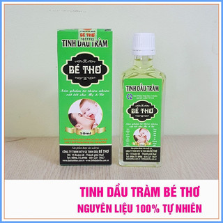 Tinh dầu tràm Bé Thơ 50ml nguyên liệu tự nhiên tinh dầu tràm Huế chính hãng