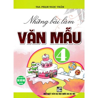 SÁCH - NHỮNG BÀI LÀM VĂN MẪU 4 (DÙNG CHUNG CHO CÁC BỘ SGK HIỆN HÀNH) - HA