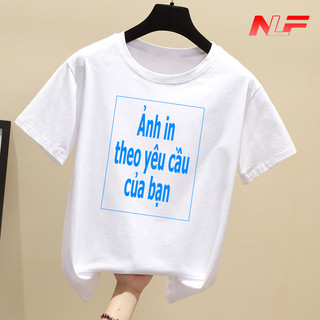 Áo Thun In Theo Yêu Cầu - In Ảnh Tên Nickname Cá Nhân Hóa Riêng Cho Bạn - NLF Unisex Fashion
