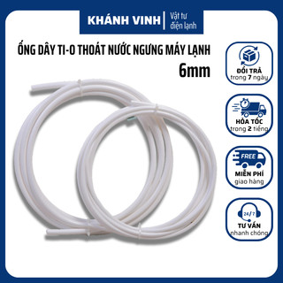 Ống dây ti-o thoát nước ngưng máy lạnh 6mm , ống thải nước điều hòa máy lạnh cho máy bơm ngưng máy lạnh