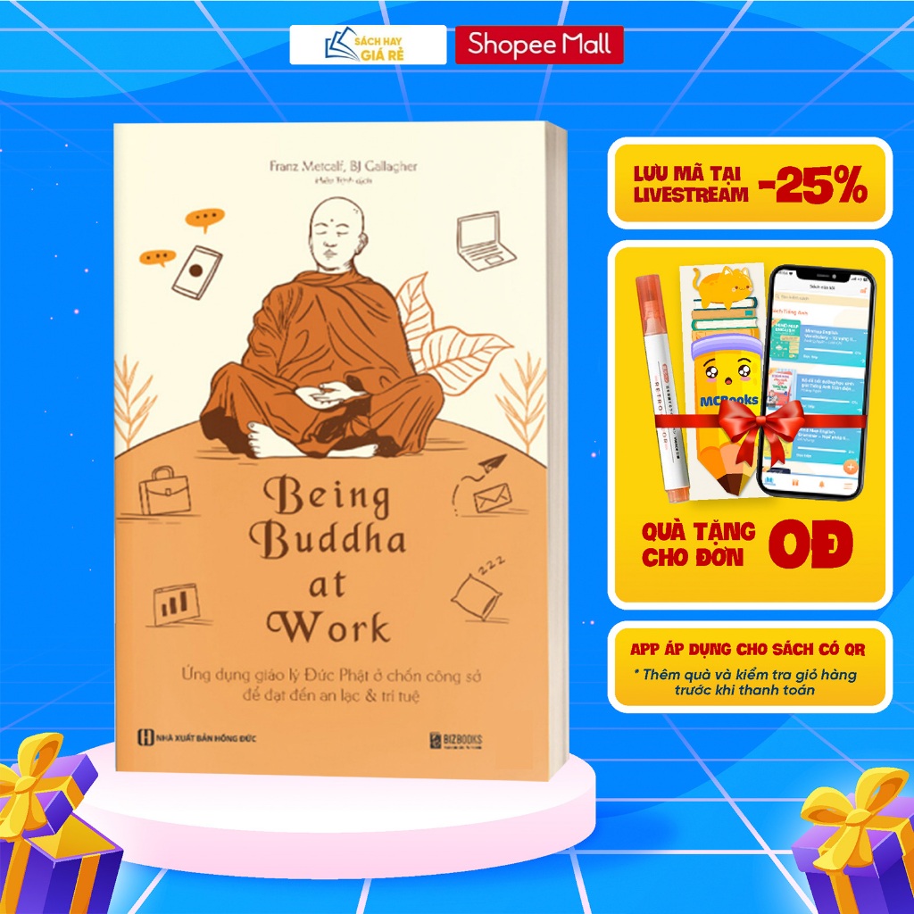 Sách - Being Buddha at Work - Ứng dụng giáo lý Đức Phật ở chốn công sở để đạt đến an lạc và trí tuệ 