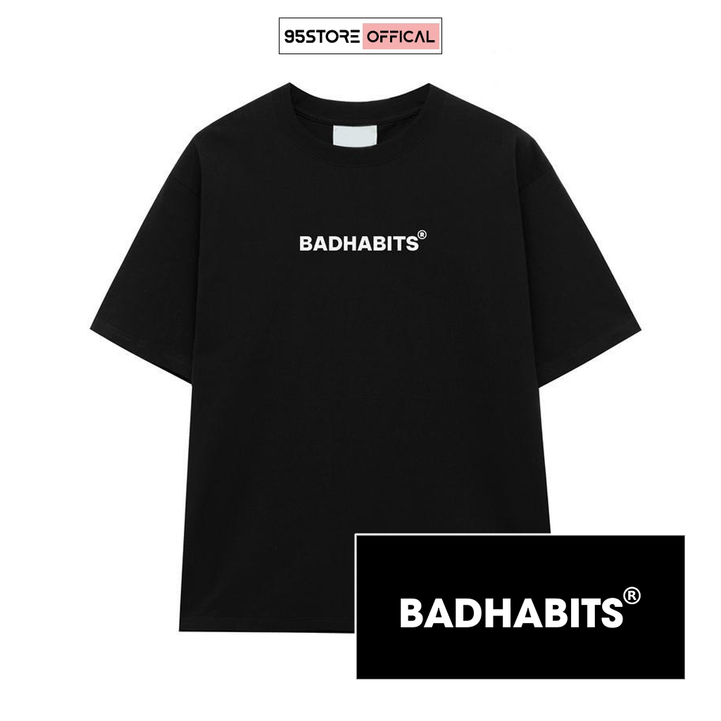 Áo Thun Unisex BAD HABITS Basic Tee - Local Brand