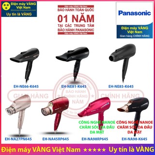 Máy sấy tóc Panasonic EH-NE66-K645 EH-NE81-K645 EH-NE85-K645 EH-NA27PN645 EH-NA45RP645 EH-NA98RP645 EH-NA98-K645