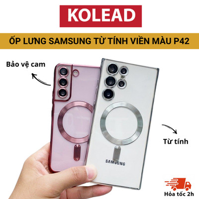 [ SAMSUNG ] Ốp điện thoại Magsafe từ tính P42 trong suốt viền màu tráng gương, có cụm bảo vệ cam cho Samsung S22 S23 S24