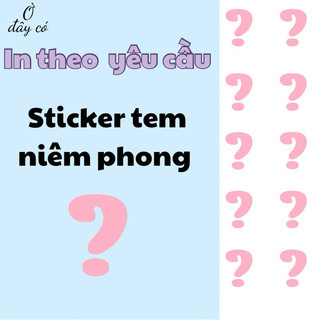 Sticker niêm phong in theo yêu cầu . Hình dán, tem niêm phong, decor trang trí gói hàng