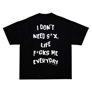 ÁO THUN 21ANTS I DONT NEED S*X, LIFE F*CKS ME EVERYDAY PHIÊN BẢN 1 || TEE LOCAL BRAND CHẤT LƯỢNG CAO