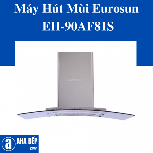 Máy Hút Mùi Eurosun EH-70AF81S/EH-90AF81S. Hàng Chính Hãng