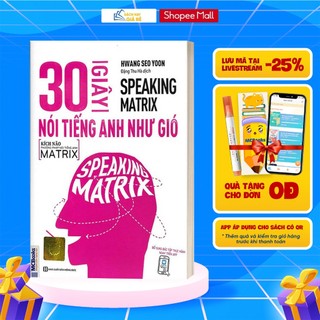 Sách - 30 Giây Nói Tiếng Anh Như Gió - Speaking Matrix - Học Qua App Online