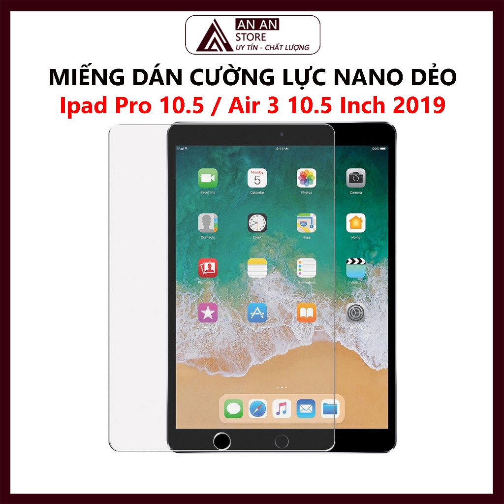 Cường Lực Cho Ipad Pro 10.5 / Air 3 10.5 Inch 2019 - Dán Cường Lực Nano Dẻo Máy Tính Bảng