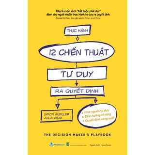 Sách - thực hành 12 chiến thuật tư duy ra quyết định - vanlangbooks