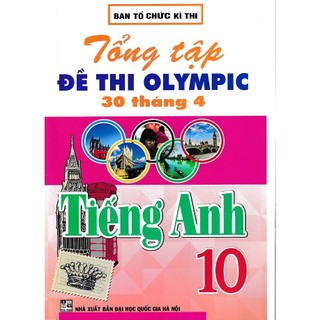 Sách _ tổng ôn tập đề thi olympic 30 tháng 4 tiếng anh 10