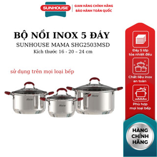Bộ 3 nồi inox 5 đáy sunhouse mama shg2503msd