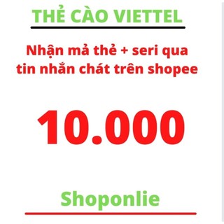 Thẻ cào viettel 10.000 nhận mã thẻ + seri - nhanh - chính xác- uy tín
