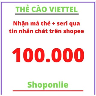 Thẻ cào viettel 100.000  nhận mã thẻ + seri  - nhanh - chính xác- uy tín
