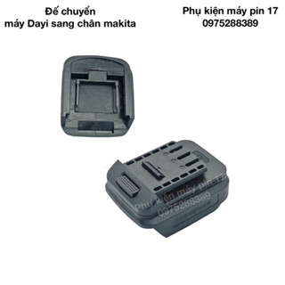 Bộ chuyển đổi/ đế chuyển máy chân pin dayi sang pin makita