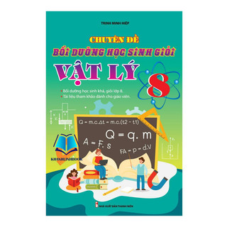 Sách - chuyên đề bồi dưỡng học sinh giỏi vật lý 8