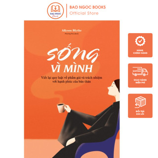 Sách: Sống Vì Mình - Bí quyết sống cuộc đời hạnh phúc
