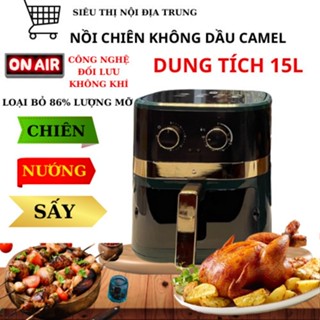 Nồi chiên không dầu Camel 15L/12L có khoang kính,cải thiện chế độ dinh dưỡng.(BẢO HÀNH 12 THÁNG)