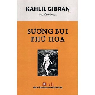 Sách - Sương Bụi Phù Hoa (Kahlil Gibran)