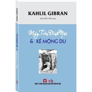 Sách - Mây Trên Đỉnh Núi Và Kẻ Mộng Du (Kahlil Gibran)