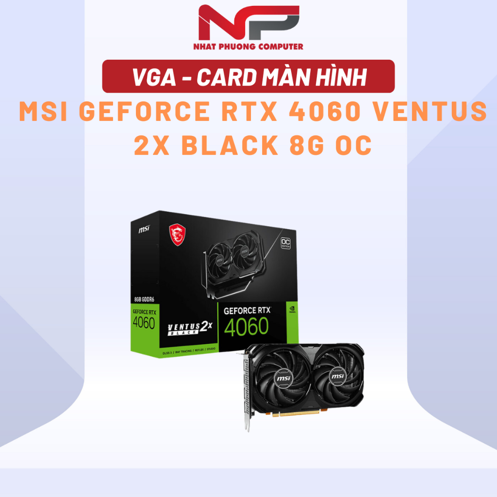 VGA MSI GeForce RTX 4060 VENTUS 2X BLACK 8G OC | BigBuy360 - bigbuy360.vn