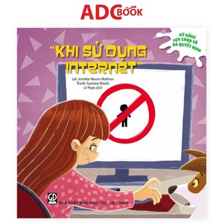 Sách - Khi sử dụng Internet (Thuộc bộ Kỹ năng lựa chọn và ra quyết định)