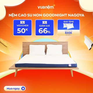 Nệm Foam Premium Goodnight Nagoya 12cm tại Vua Nệm - Bảo vệ cột sống, kháng khuẩn hiệu quả