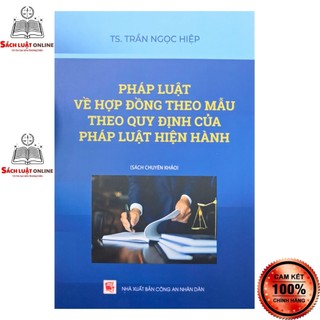 Sách - Pháp luật về hợp đồng theo mẫu theo quy định của pháp luật hiện hành