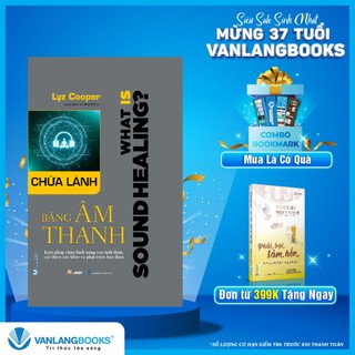 Sách Vanlangbooks - Chữa Lành Bằng Âm Thanh