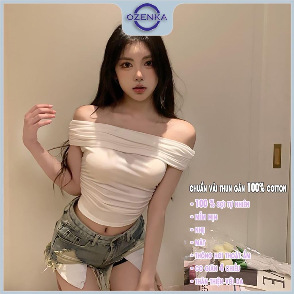 Áo croptop trễ hở vai sexy ôm body nữ sang chảnh ozenka , áo crt kiểu ngắn nhún eo gợi cảm cotton trơn đen trắng mặc hè | BigBuy360 - bigbuy360.vn