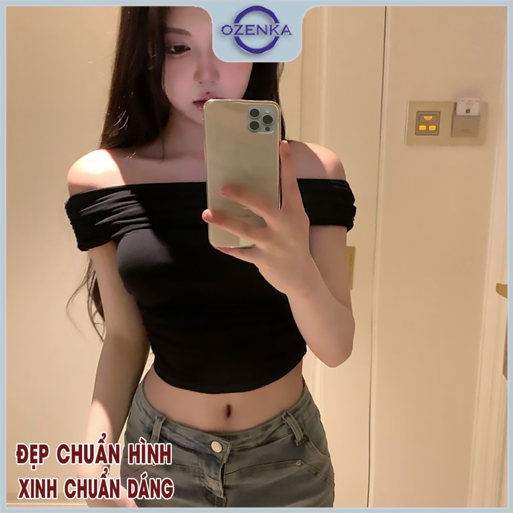 Áo croptop trễ hở vai sexy ôm body nữ sang chảnh ozenka , áo crt kiểu ngắn nhún eo gợi cảm cotton trơn đen trắng mặc hè | BigBuy360 - bigbuy360.vn