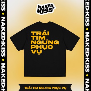 Áo thun NakedKiss TRÁI TIM NGƯNG PHỤC VỤ - Regular Fit - NAKEDKISS TSHIRT