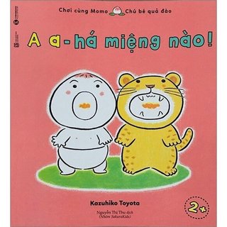Sách - chơi cùng momo - chú bé quả đào: a a, há miệng nào!
