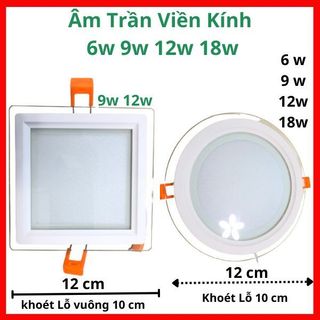 Đèn led âm trần viền kính 6w 9w 12w 18w ,ánh sáng trắng vàng 3 chế độ