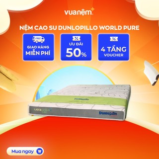 Nệm cao su Dunlopillo World Pure dày 20cm cải thiện lưu thông máu bảo hành 10 năm Vua Nệm